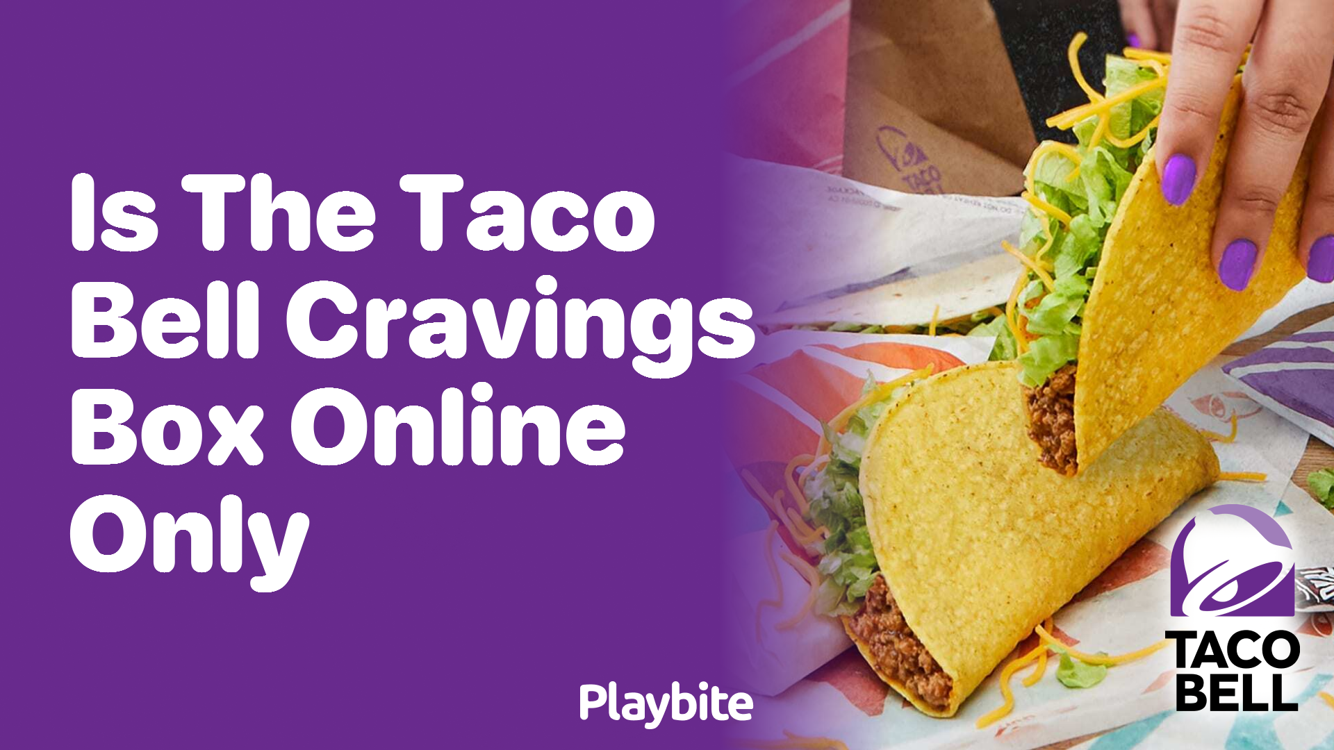 Is the Taco Bell Cravings Box Online Only? Find Out Here!