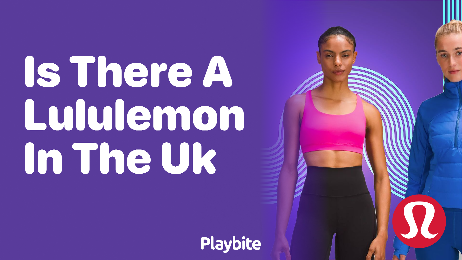 Is There a Lululemon in the UK? Find Out Here!