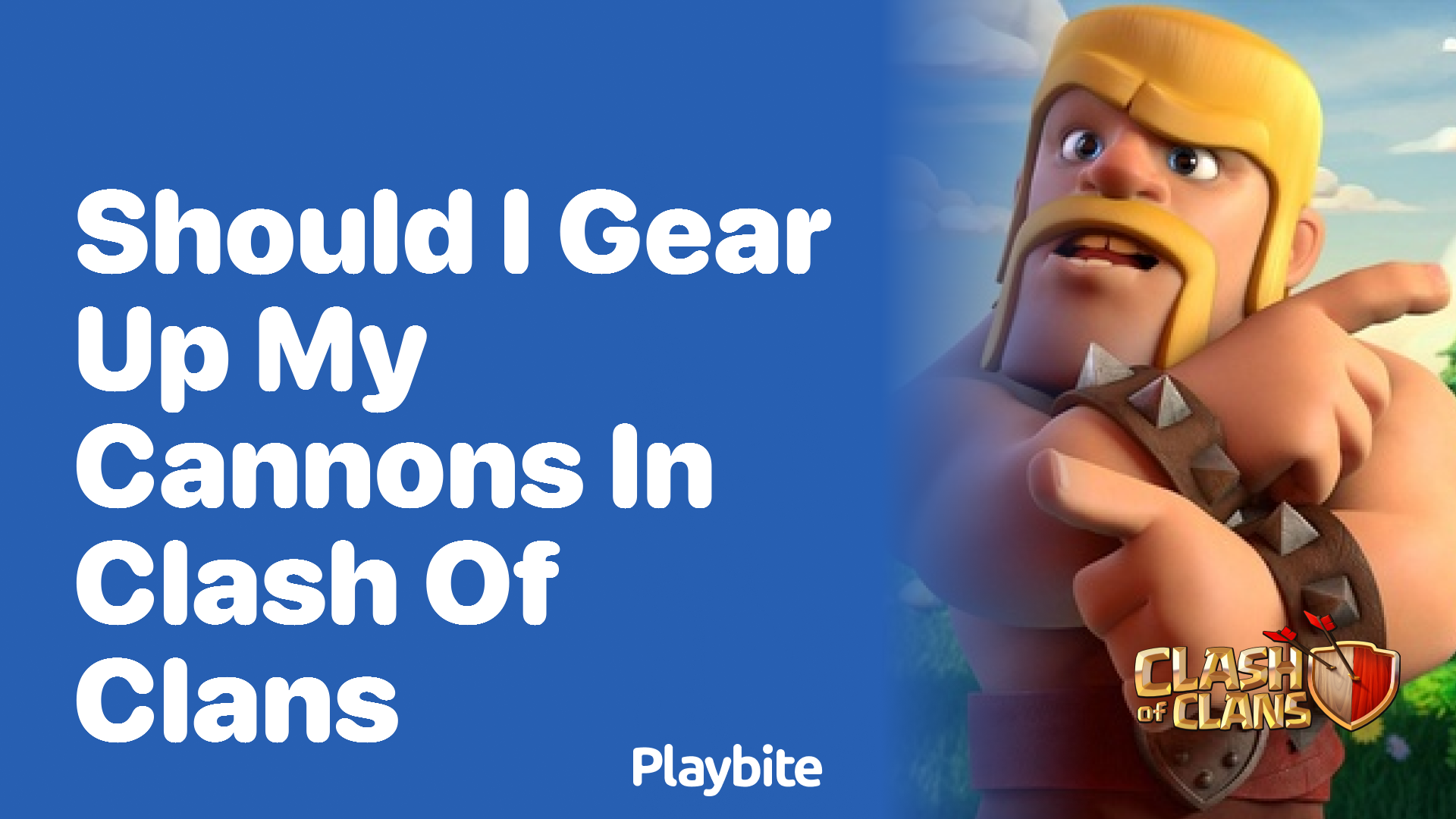 Should I Gear Up My Cannons in Clash of Clans?