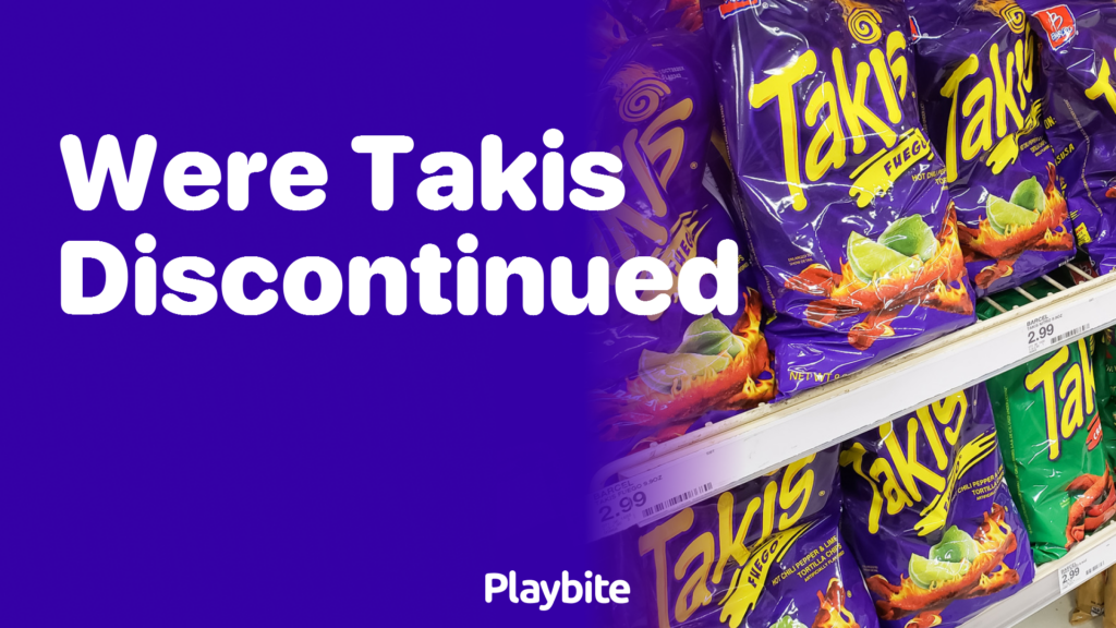 Were Takis Discontinued? Unraveling the Spicy Mystery Playbite