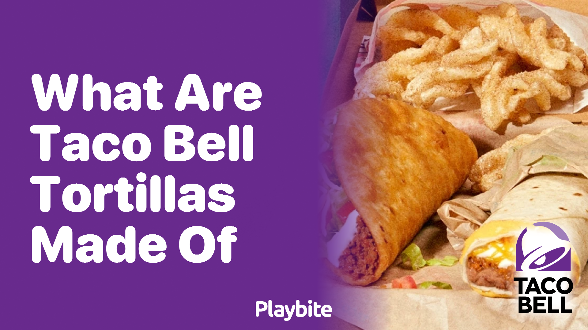 What are Taco Bell Tortillas Made Of? Discover the Ingredients!