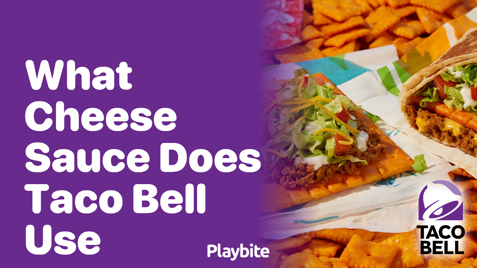 What Cheese Sauce Does Taco Bell Use? Dive Into A Cheesy Mystery