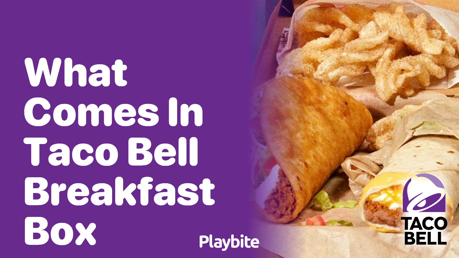 What Comes in a Taco Bell Breakfast Box? Your Morning Hunger Solution