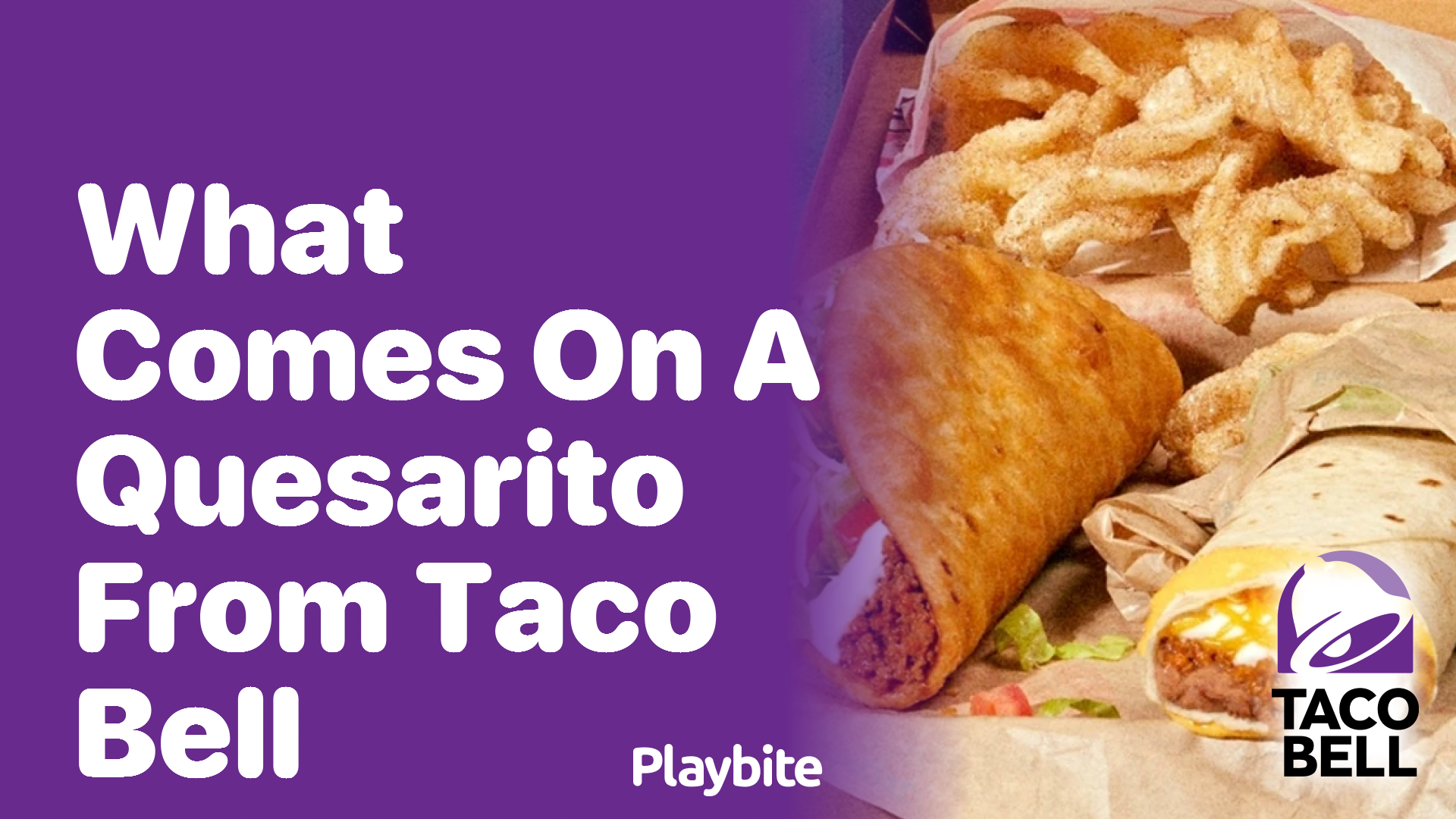 What Comes on a Quesarito from Taco Bell?