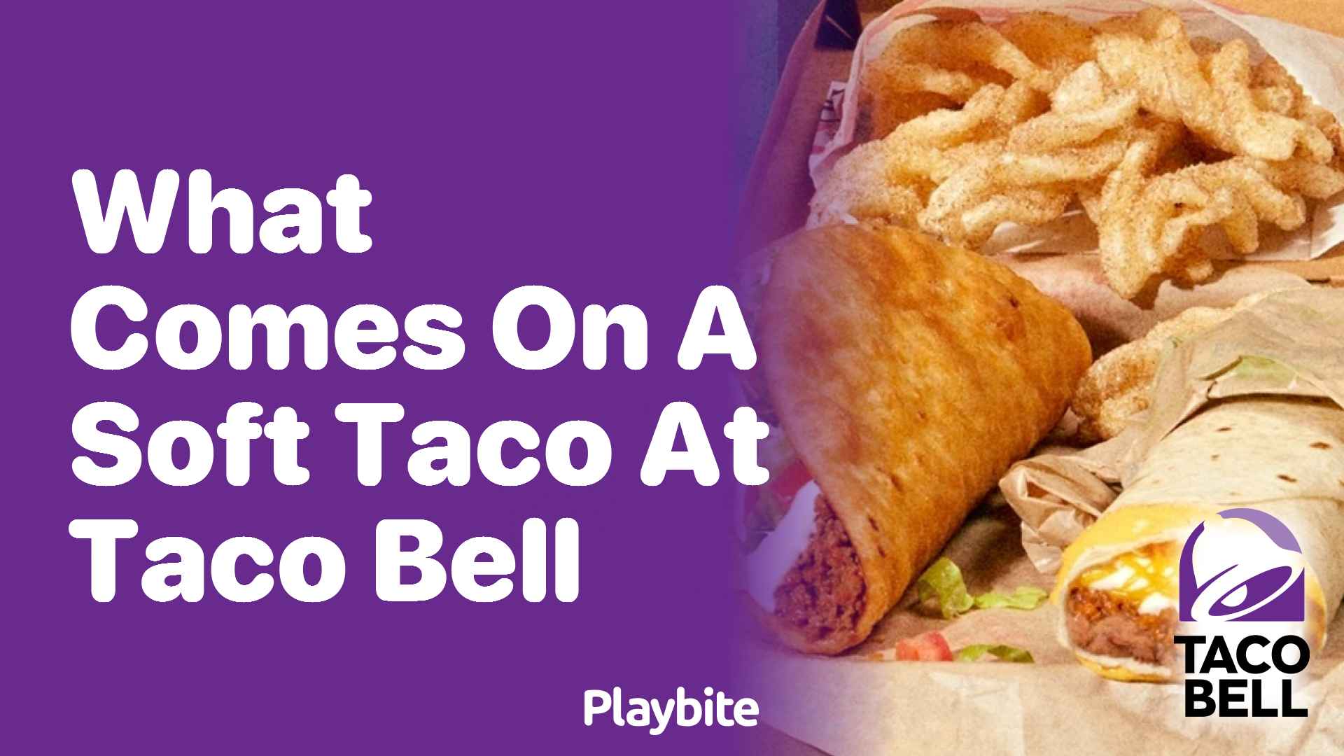 What Comes on a Soft Taco at Taco Bell?