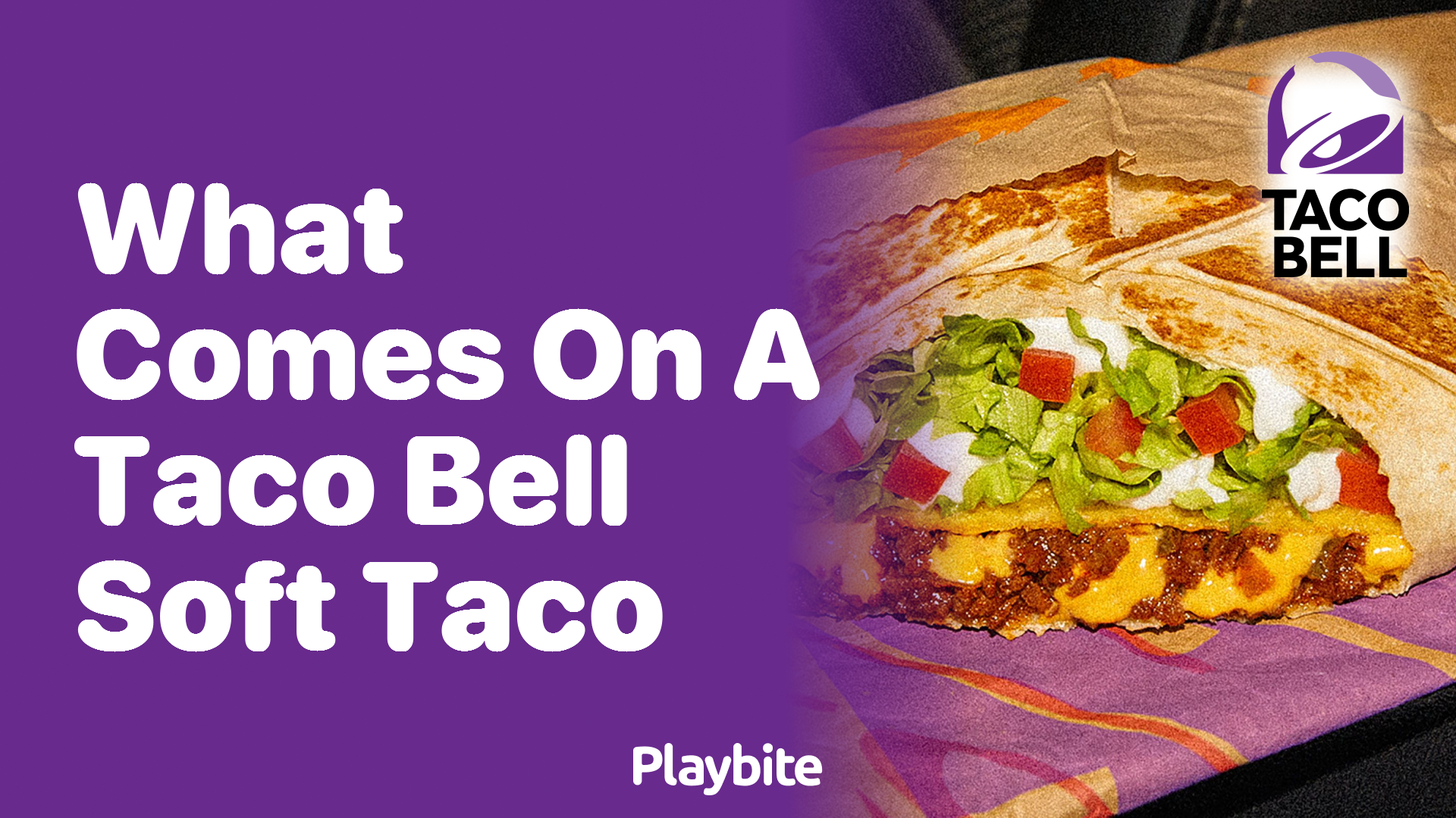 What Comes on a Taco Bell Soft Taco? Unwrapping the Tasty Details