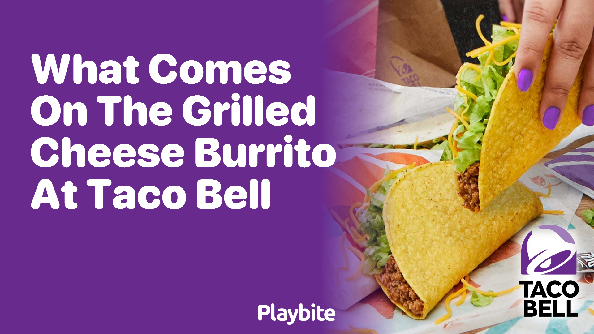 What Comes on the Grilled Cheese Burrito at Taco Bell?