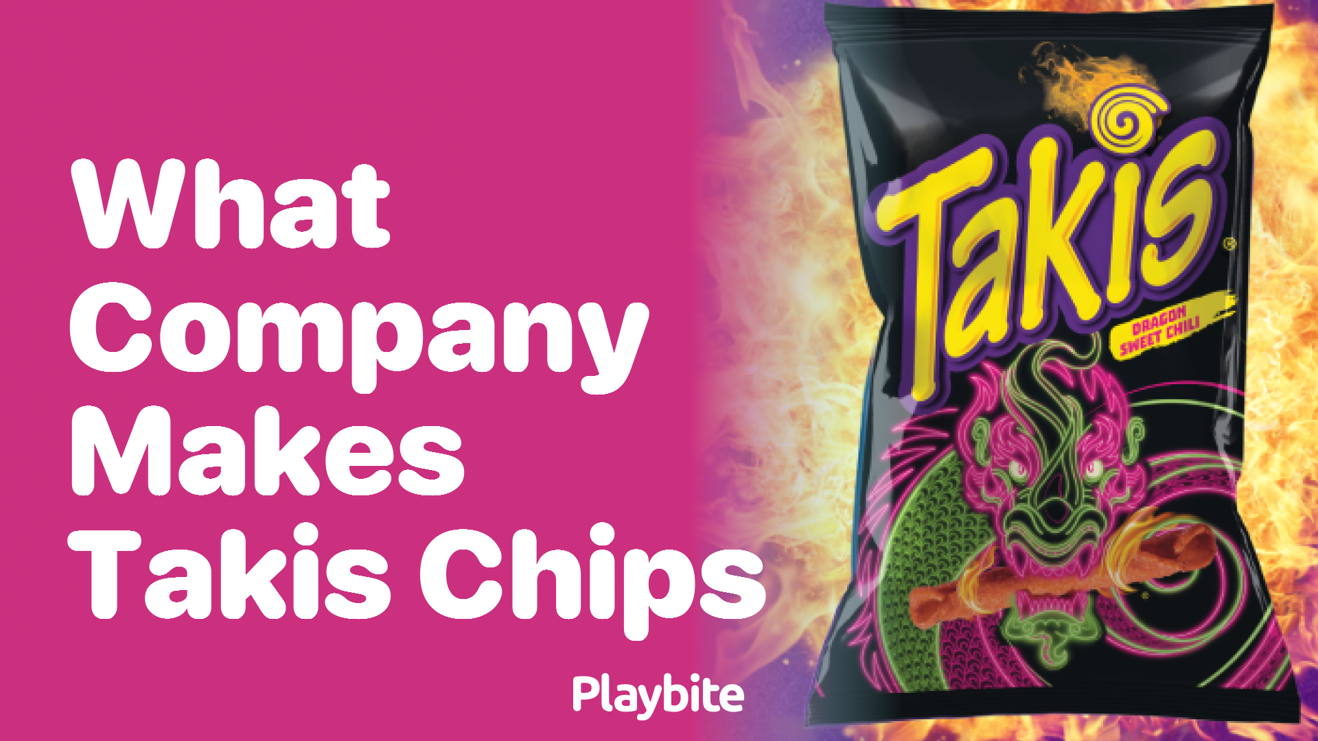 Discover What Company Makes Takis Chips