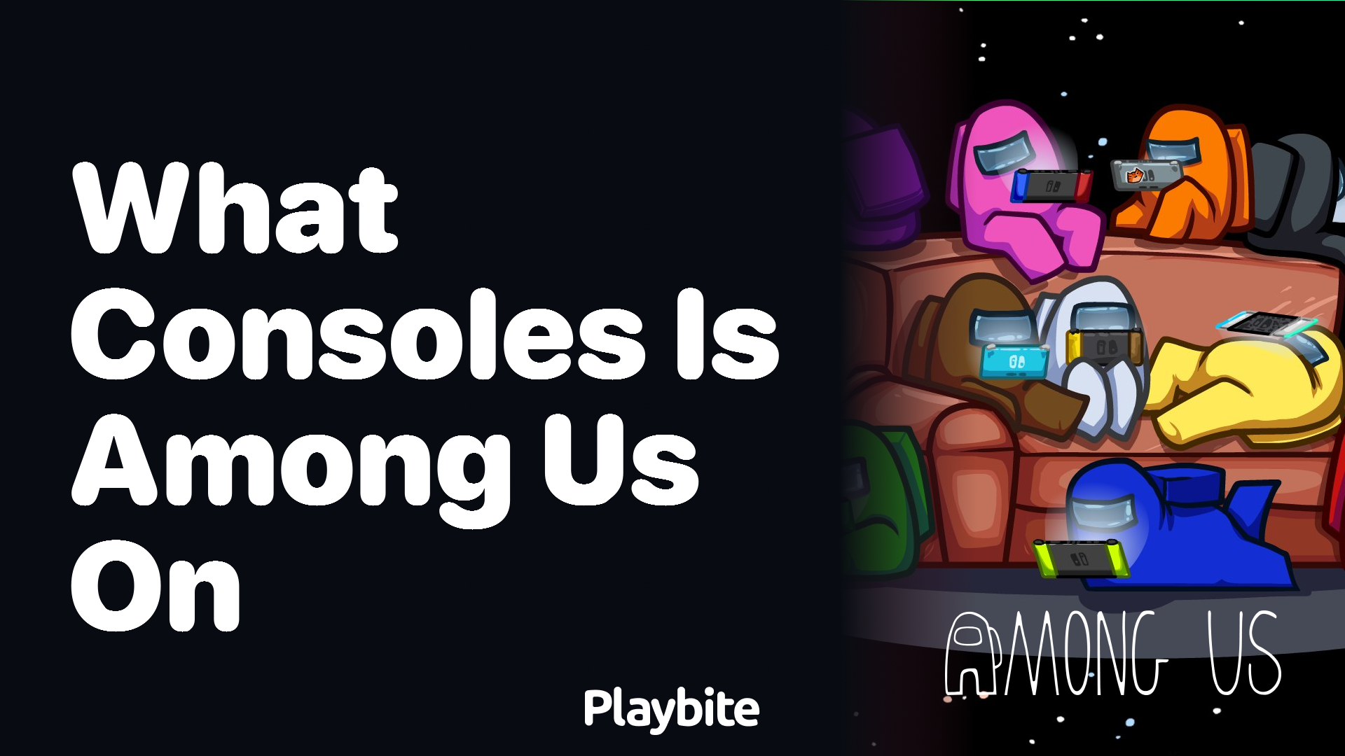 What Consoles Can You Play Among Us On?