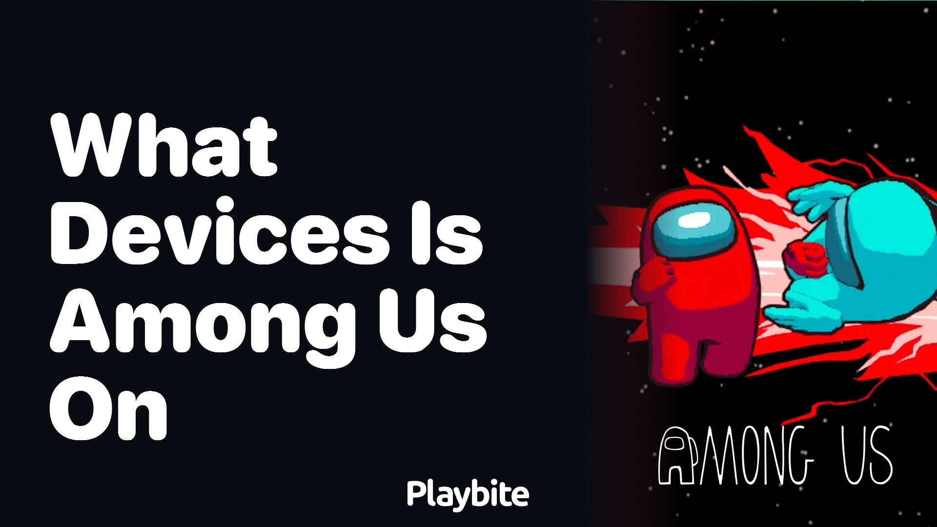 What Devices Can You Play Among Us On? - Playbite