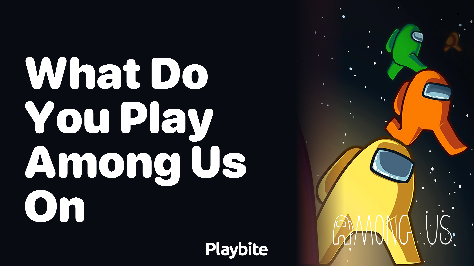 What Platforms Can You Play Among Us On?
