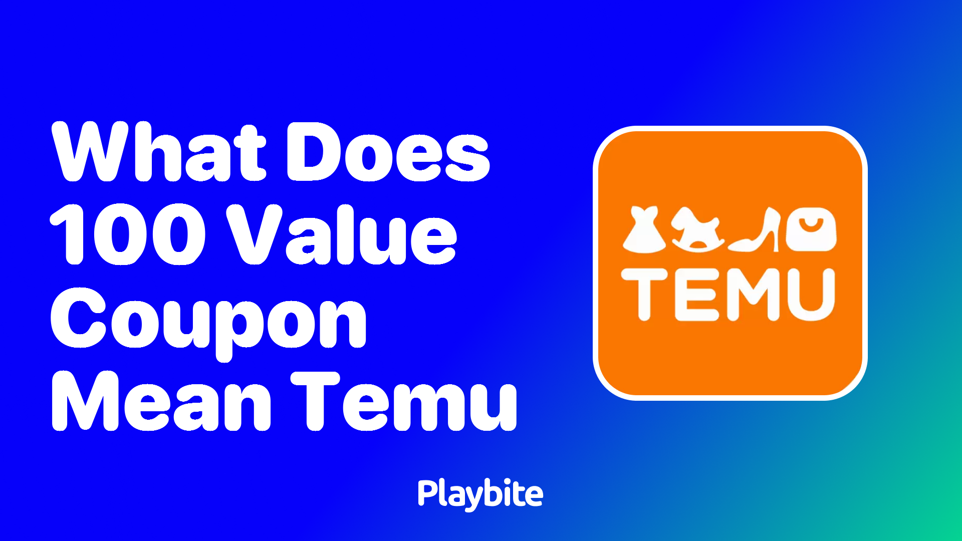 What Does a 100 Value Coupon Mean on Temu?