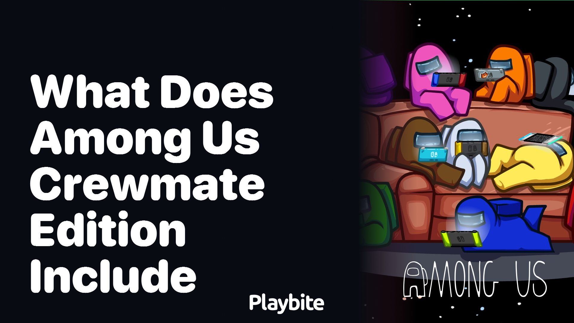 What Does the Among Us Crewmate Edition Include? Playbite