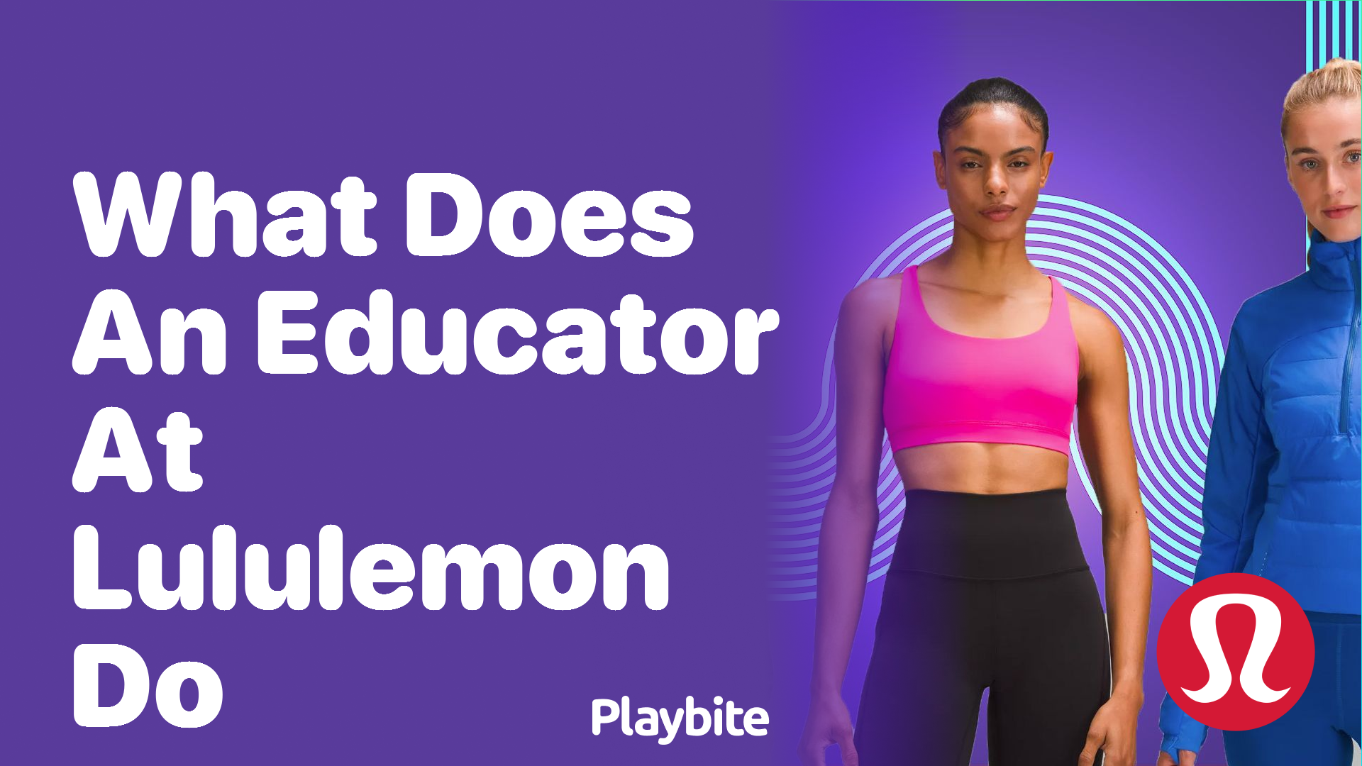 What Does an Educator at Lululemon Do? Unraveling the Role