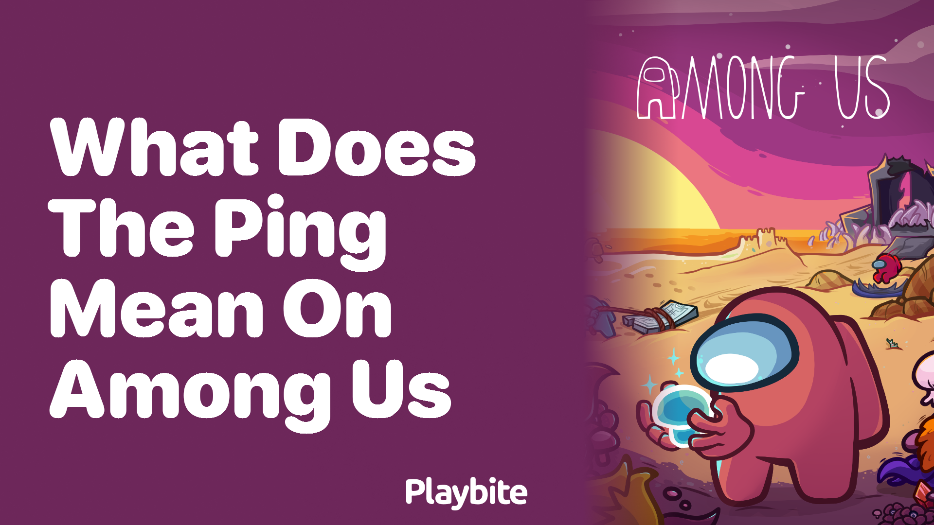 What Does the Ping Mean in Among Us?