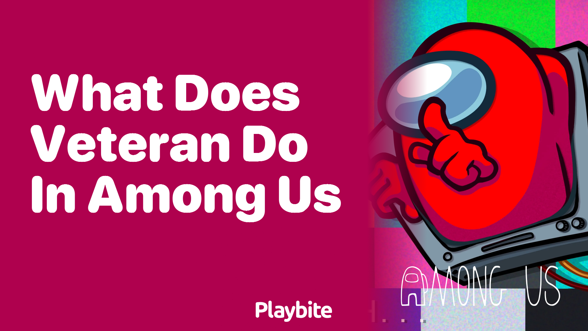 What Does a Veteran Do in Among Us?