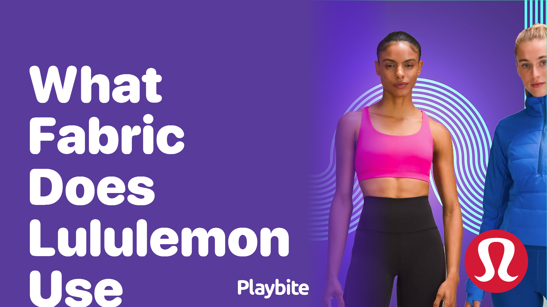 What fabric does Lululemon use for their athletic wear?
