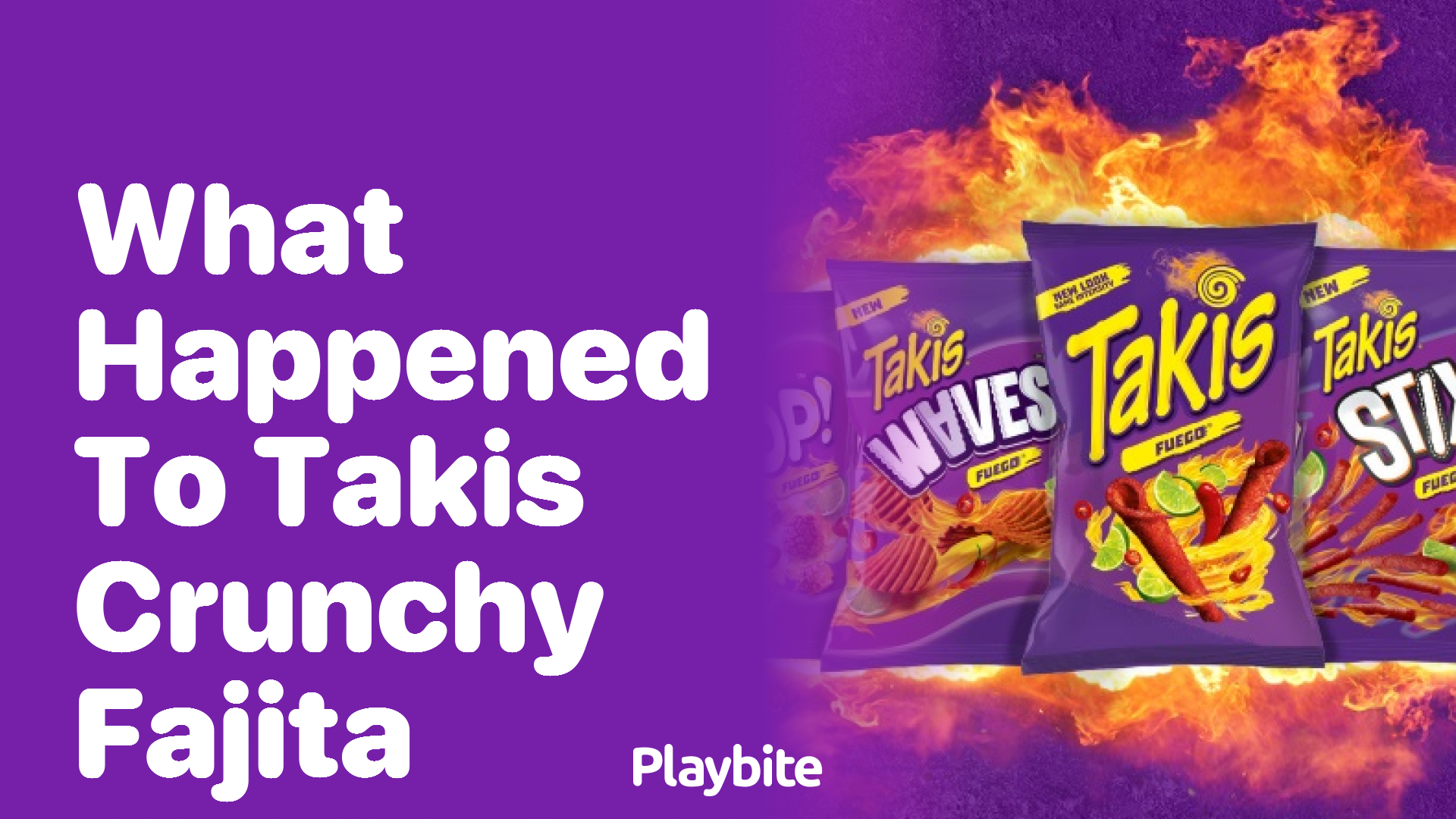 What Happened to Takis Crunchy Fajita?
