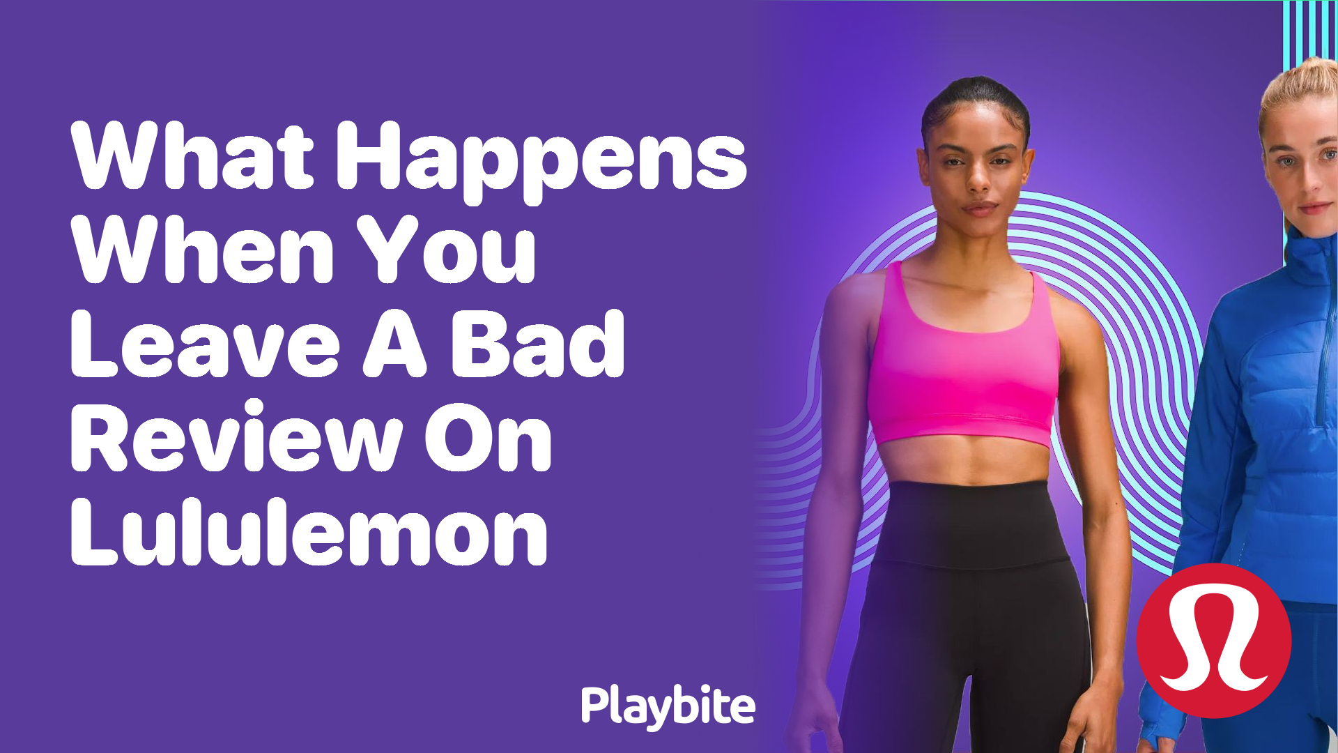 What Happens When You Leave a Bad Review on Lululemon?