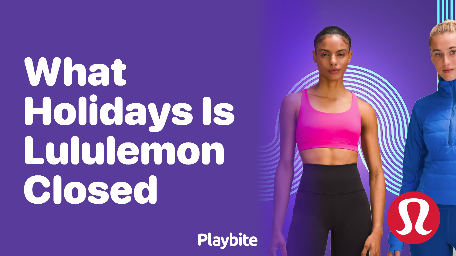 Discover Which Holidays Lululemon Closes its Doors