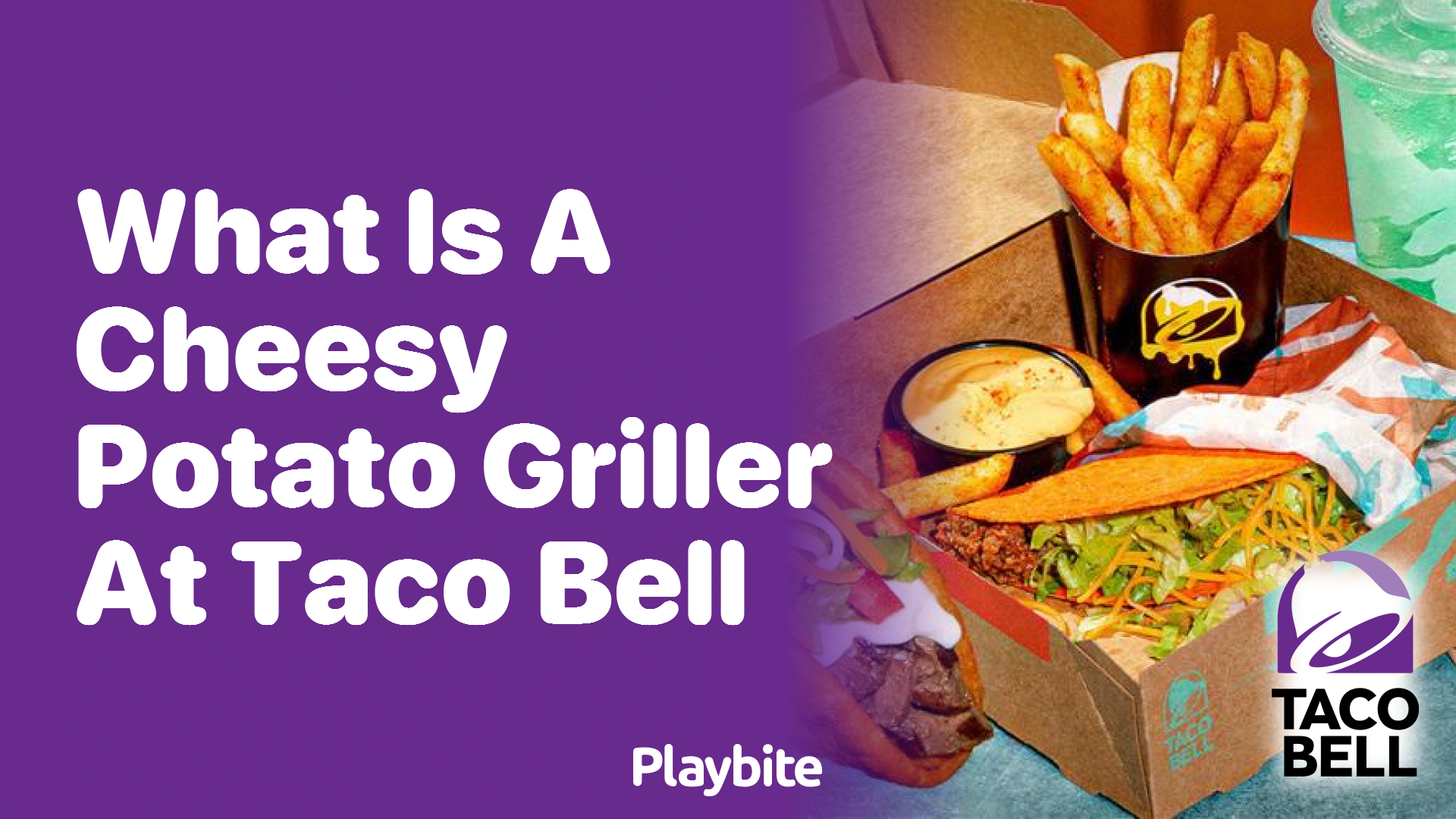 What is a Cheesy Potato Griller at Taco Bell?