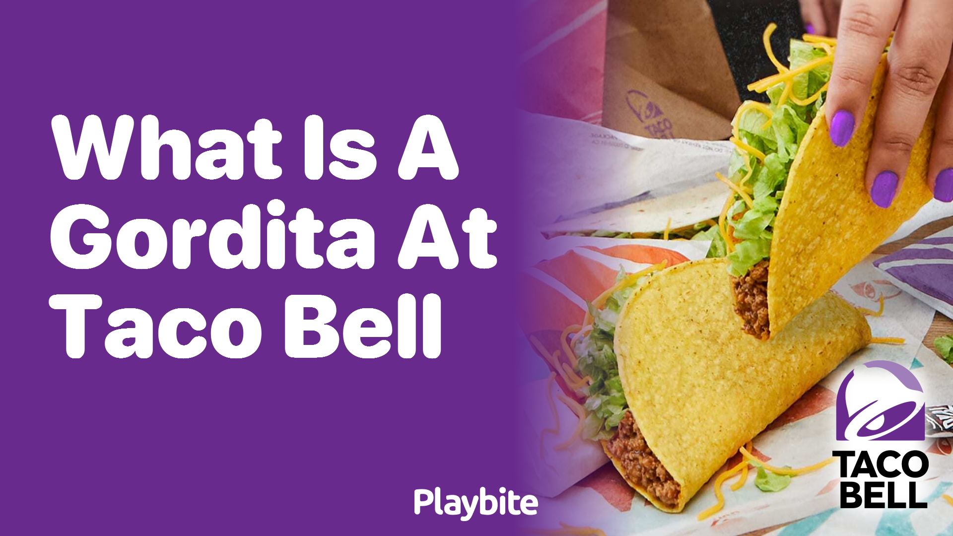 What is a Gordita at Taco Bell? Your Yummy Guide