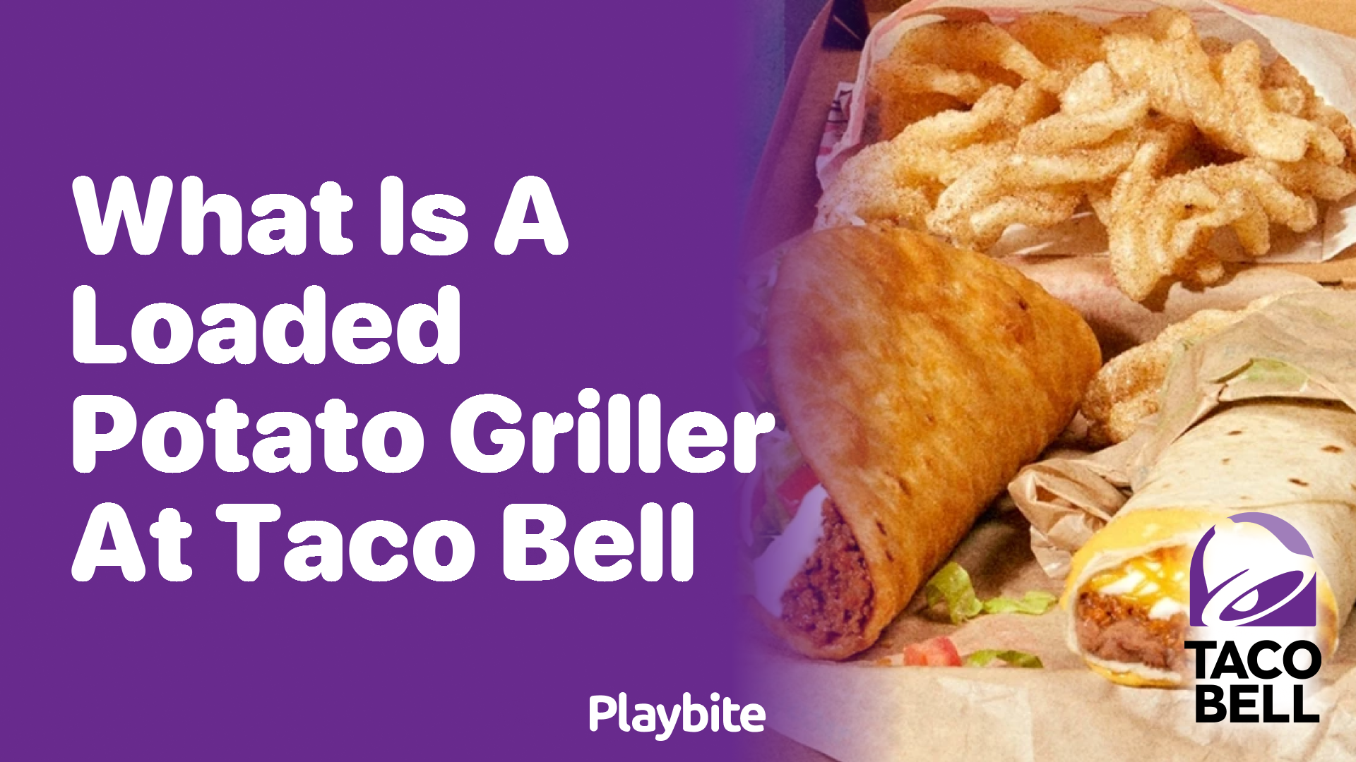 What Is a Loaded Potato Griller at Taco Bell?