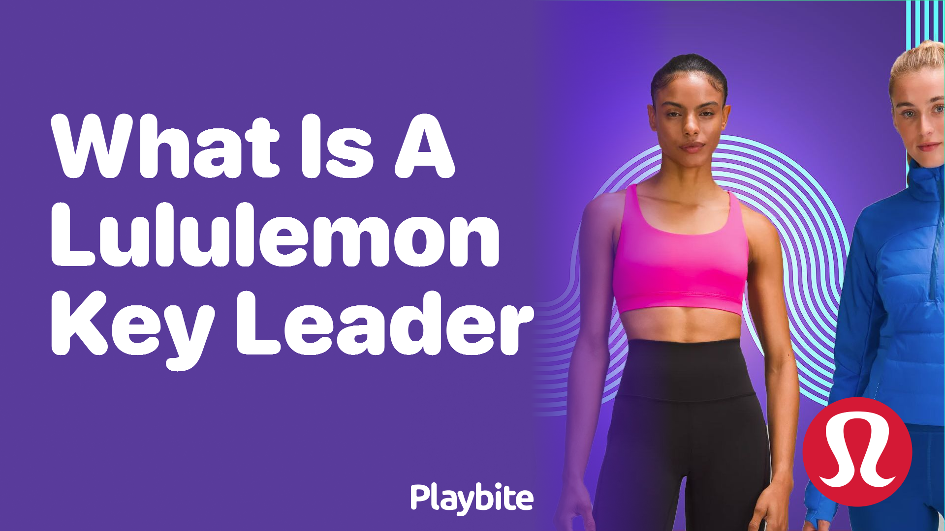 What is a Lululemon Key Leader? Playbite