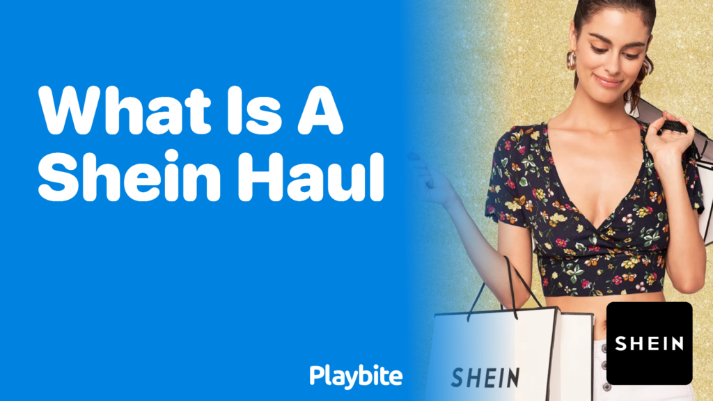 What Is a SHEIN Haul? Unwrapping the Fashion Trend - Playbite