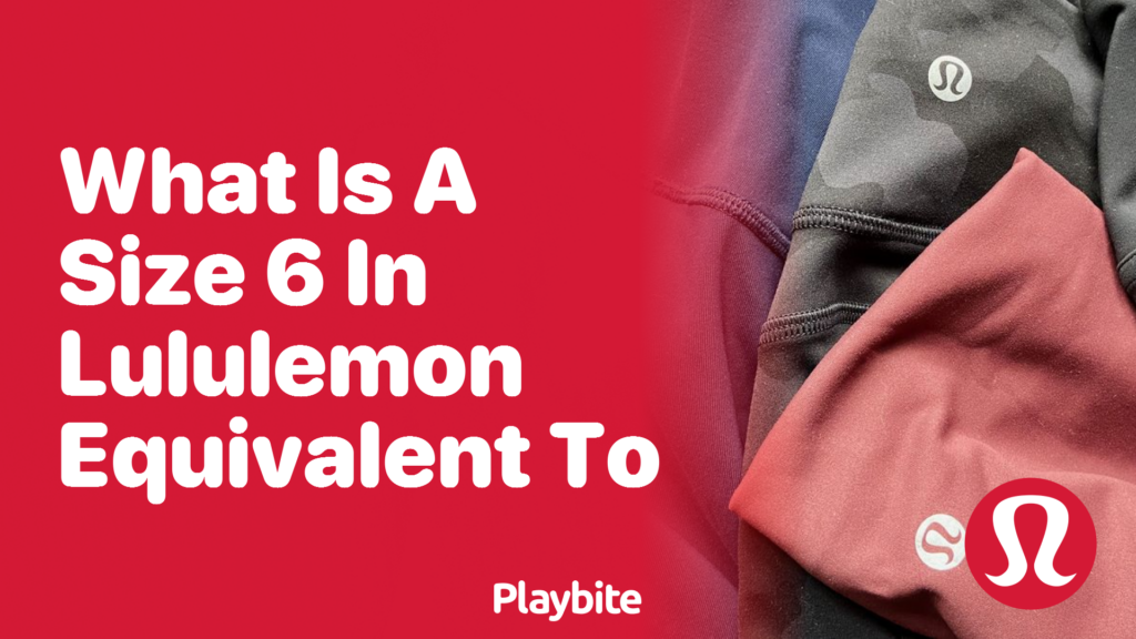 What Size is Lululemon 6? Unraveling the Mystery - Playbite
