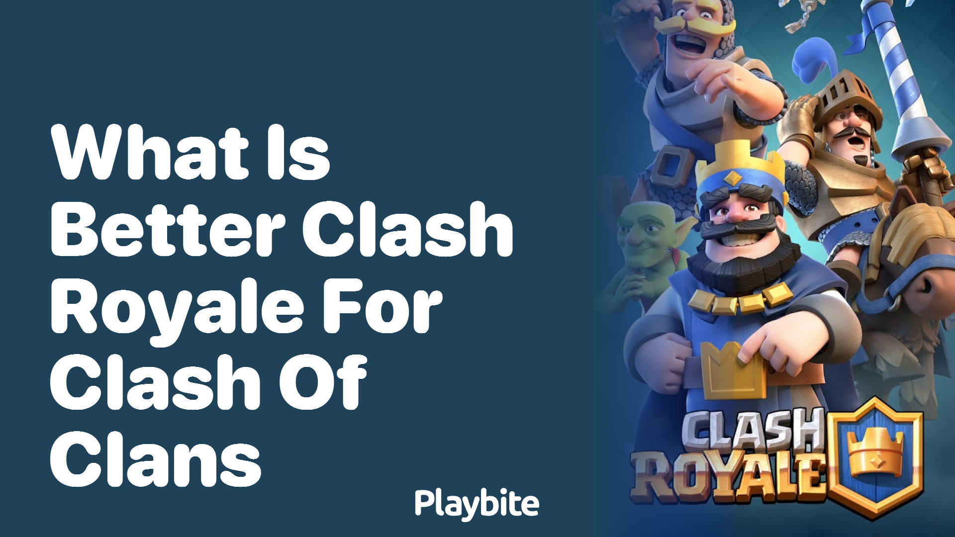 What Is Better: Clash Royale or Clash of Clans?