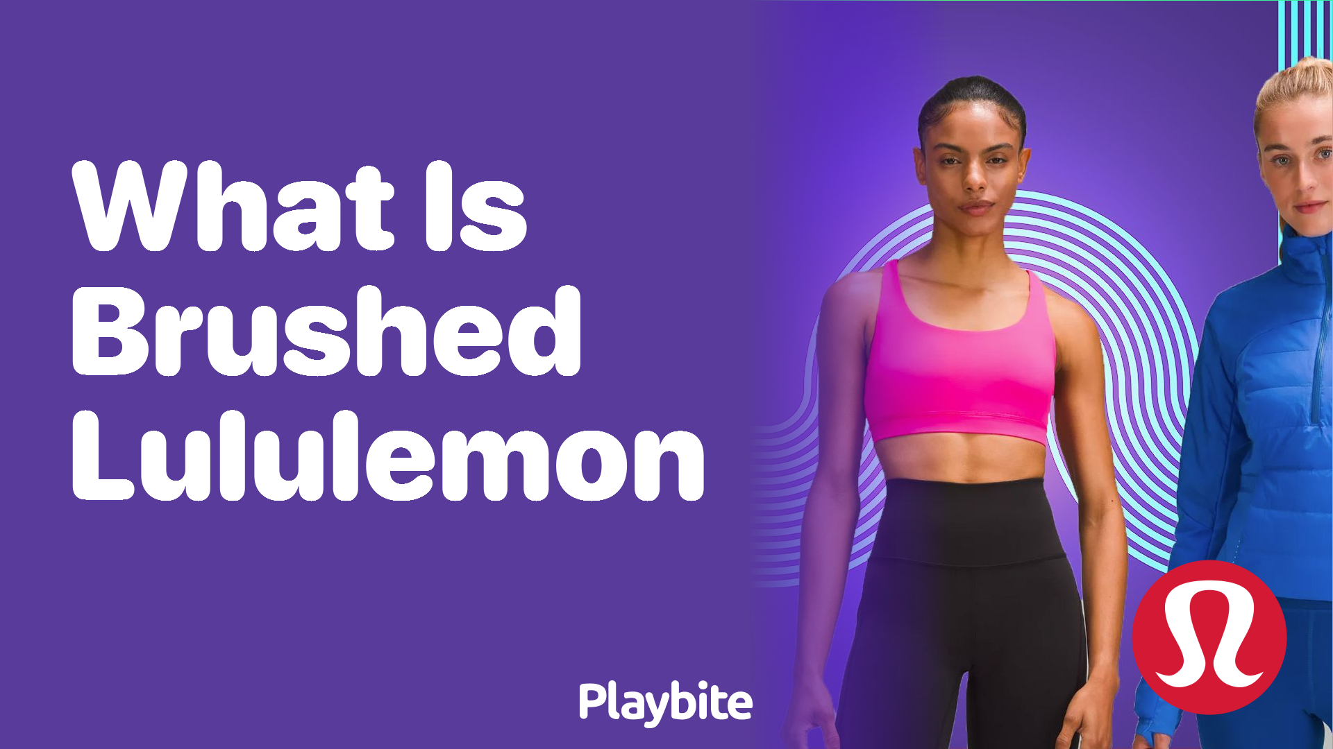 What Is Brushed Lululemon? Discover the Cozy Secret Behind Your Activewear