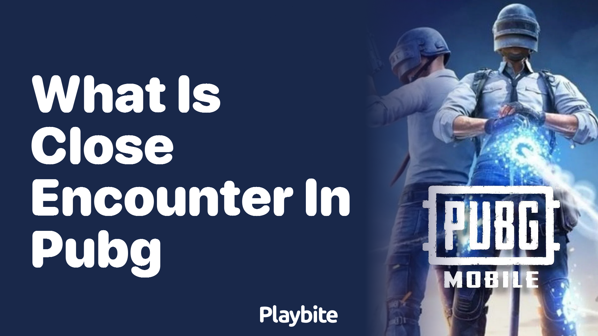 What Is ‘Close Encounter’ in PUBG Mobile?