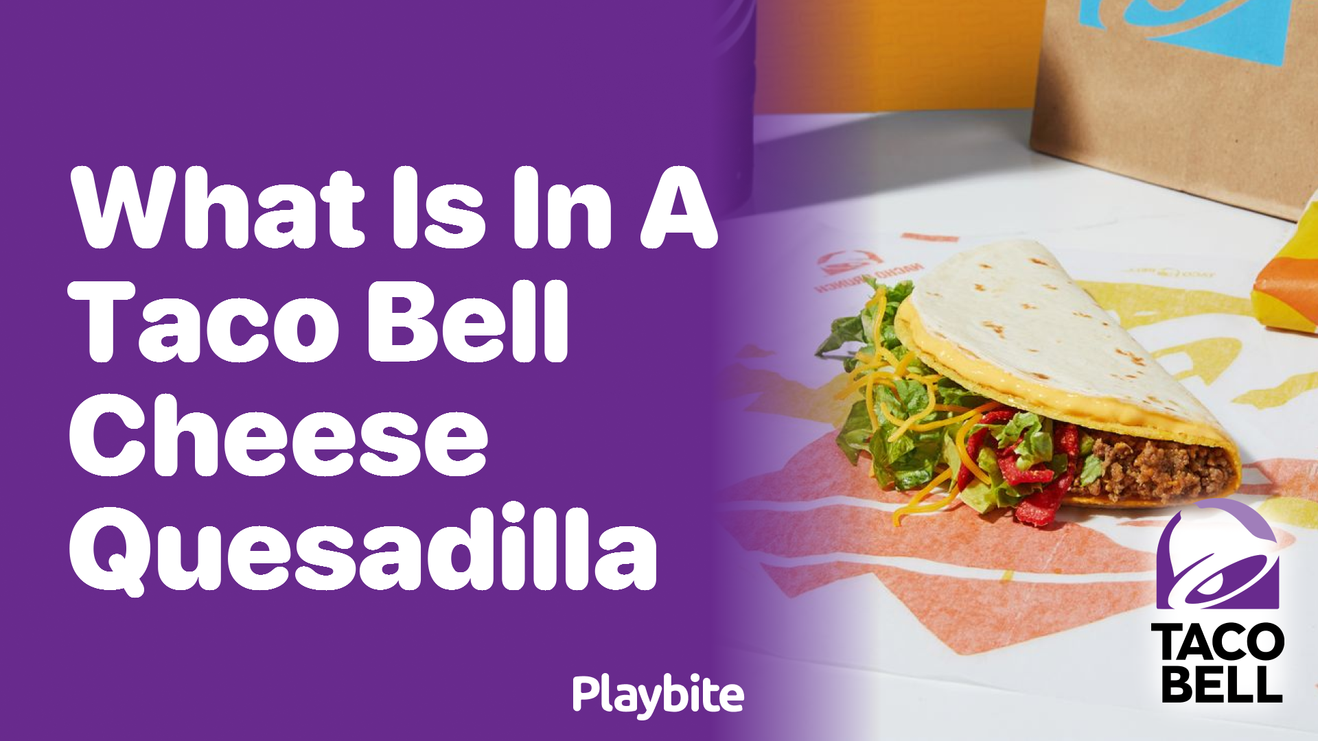 What’s in a Taco Bell Cheese Quesadilla? Satisfy Your Curiosity!