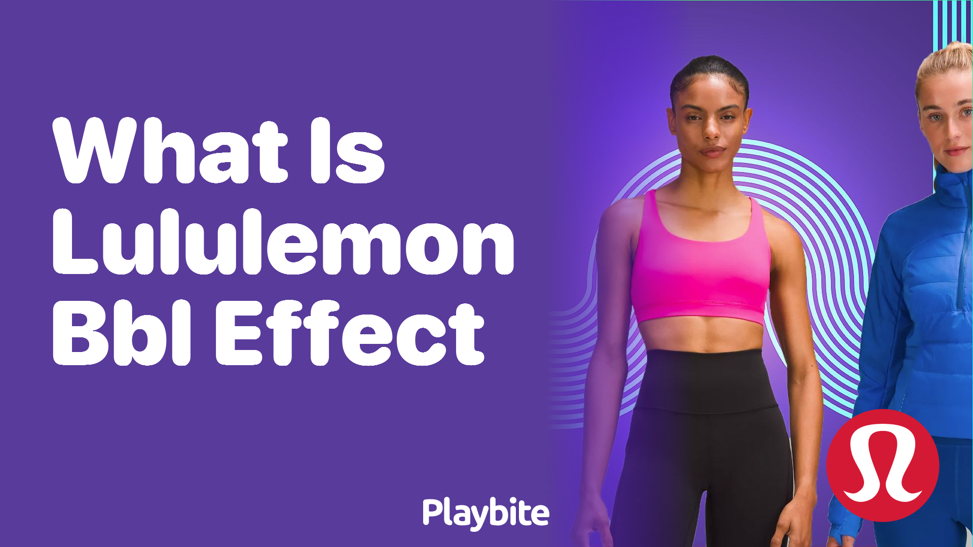 What is the Lululemon BBL Effect? - Playbite