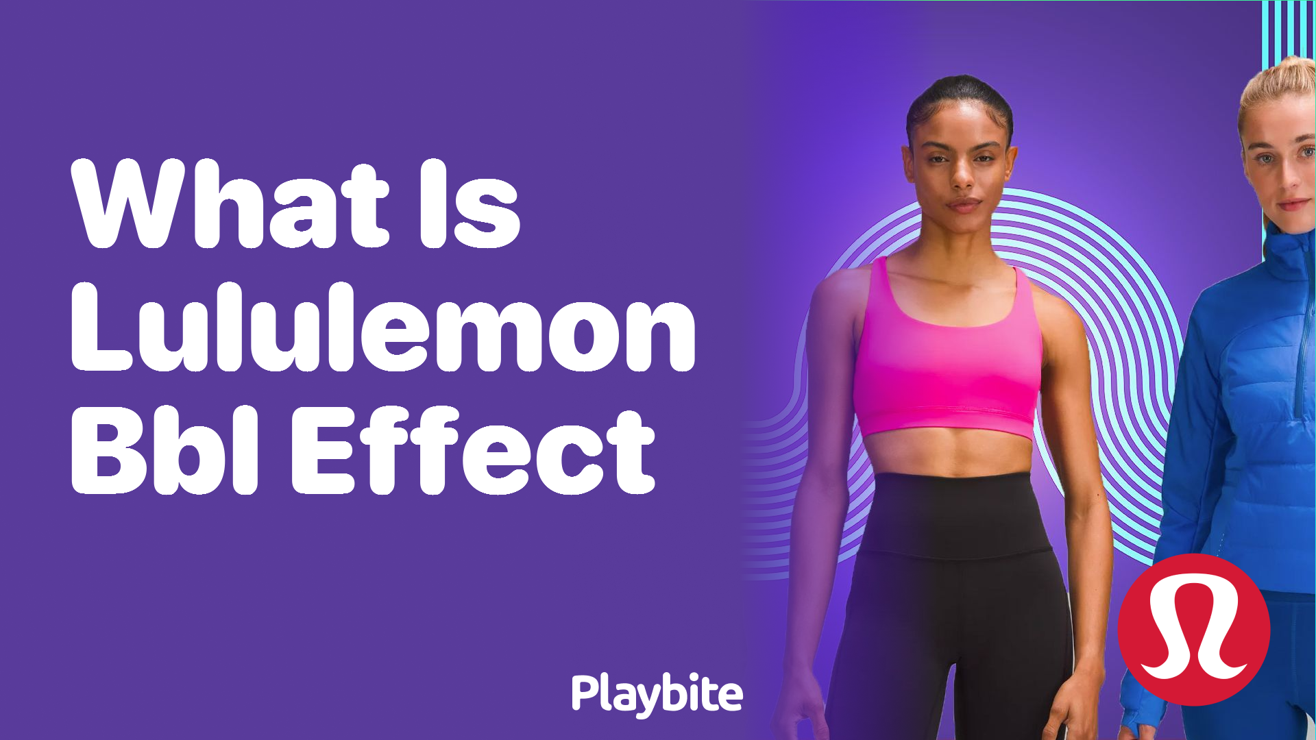 What is the Lululemon BBL Effect?