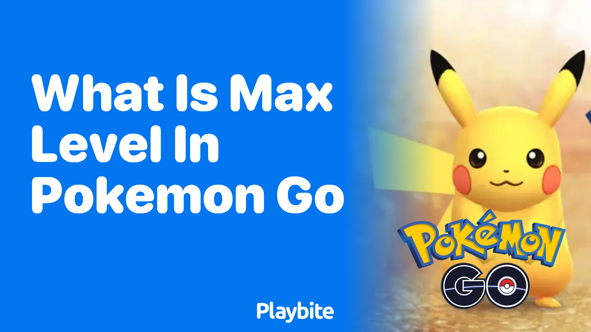 What is the Max Level in Pokemon GO?