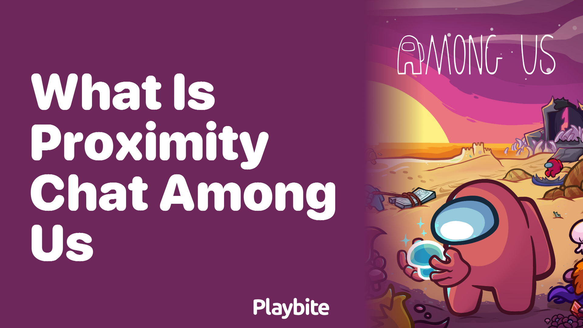 What is Proximity Chat in Among Us?