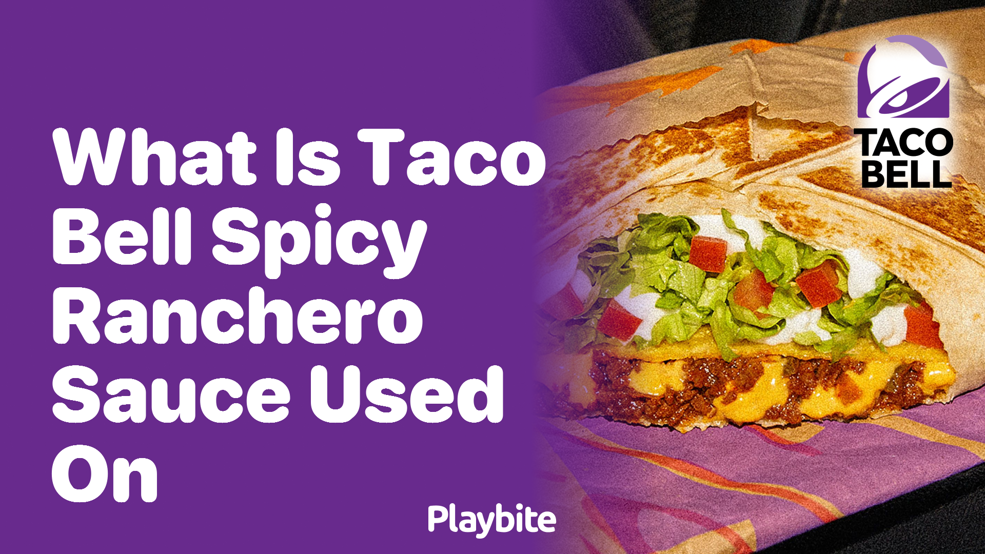 What Is Taco Bell’s Spicy Ranchero Sauce Used On?
