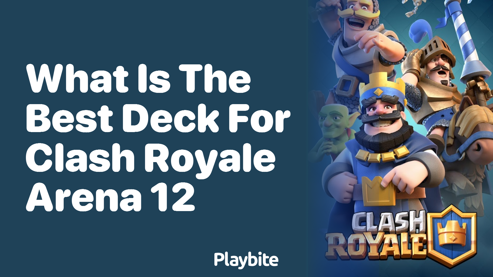 What Is the Best Deck for Clash Royale Arena 12?