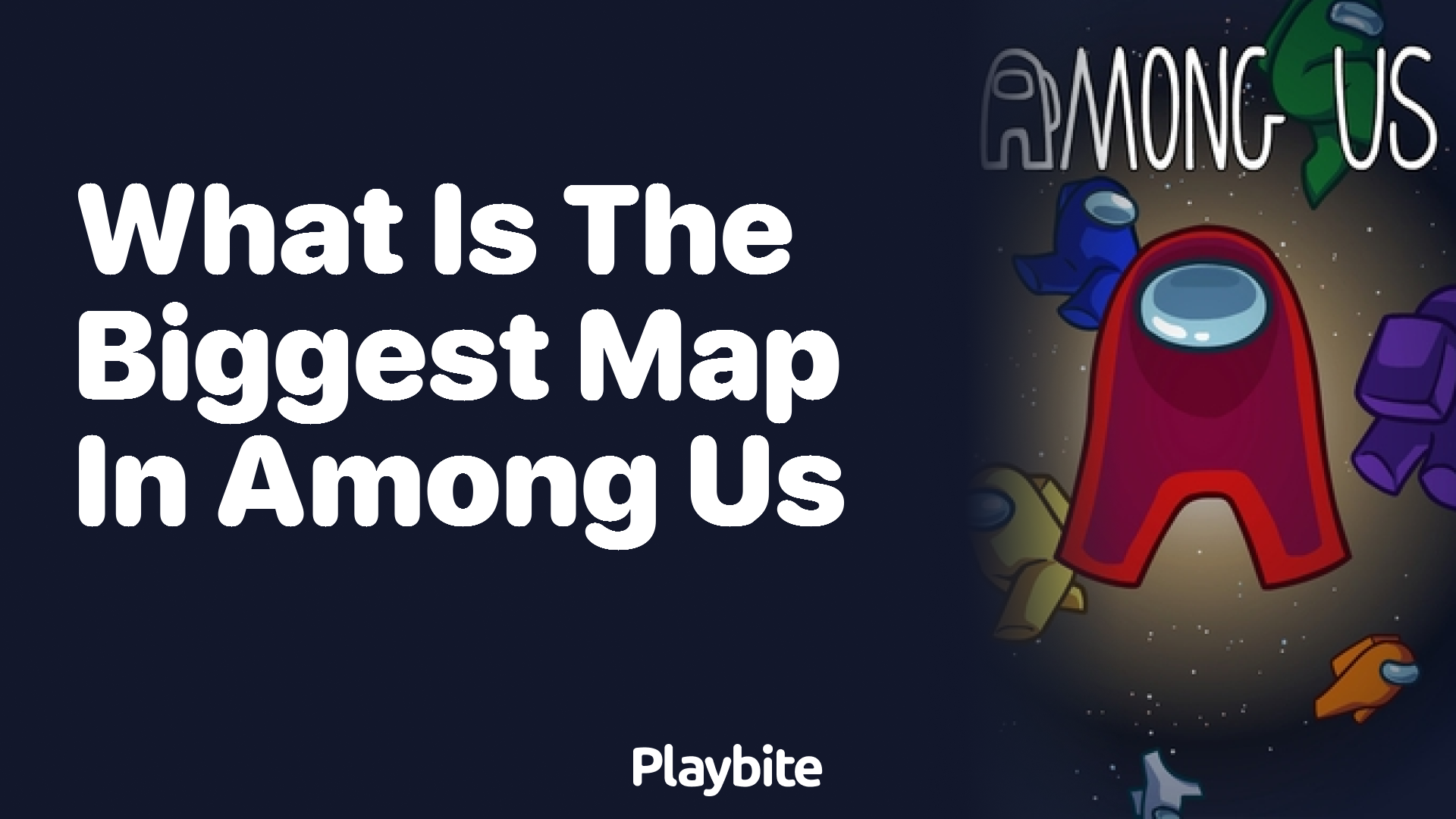 Discover the Biggest Map in Among Us Playbite