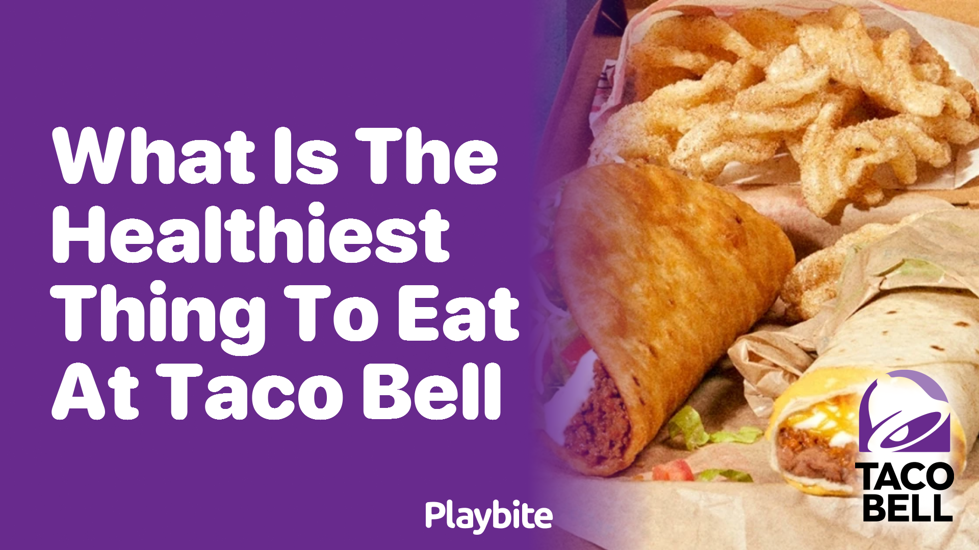 What’s the Healthiest Thing to Eat at Taco Bell?