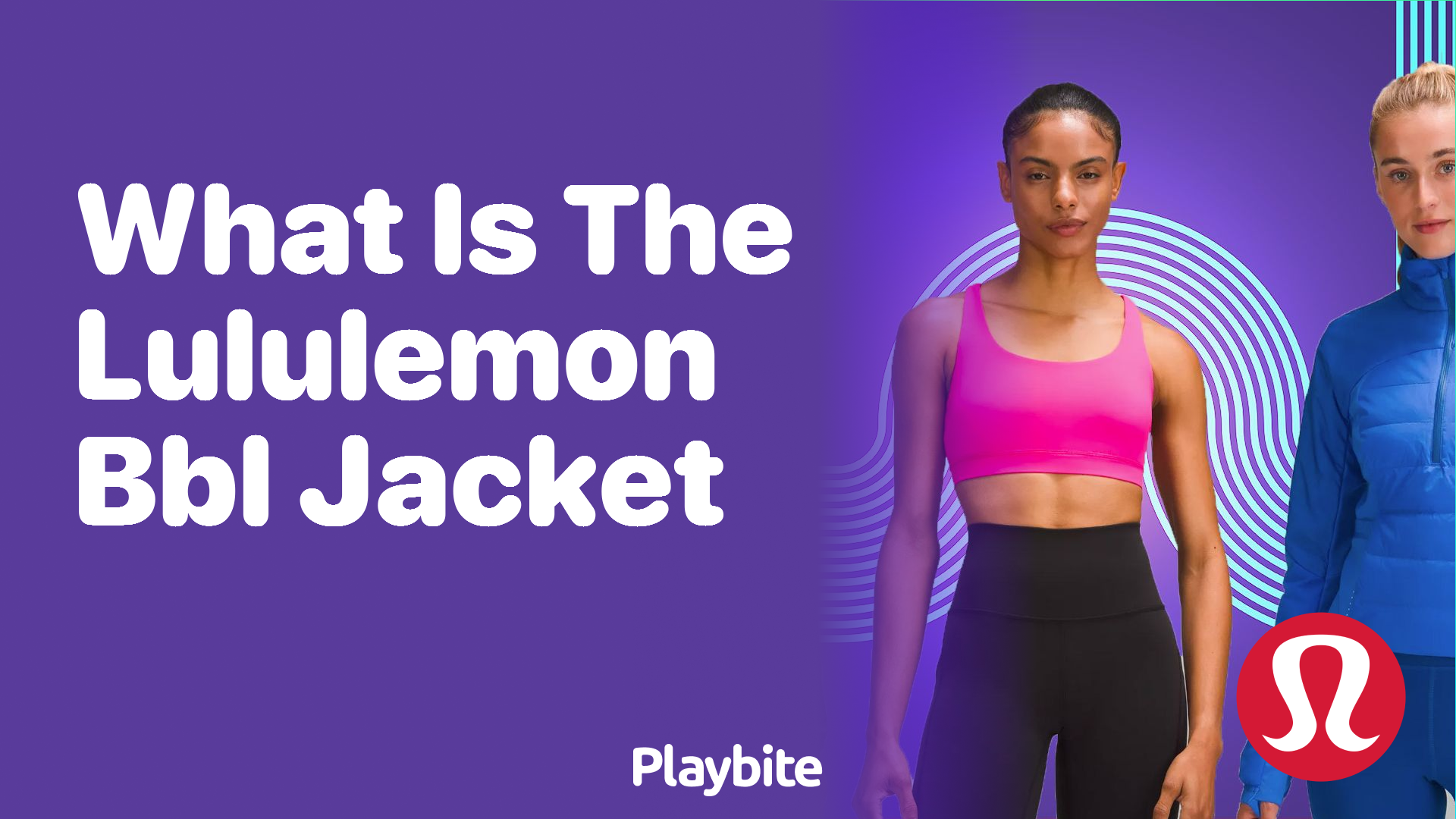 What Is the Lululemon BBL Jacket? Discover Its Unique Features