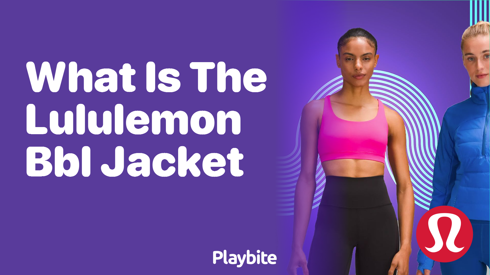 What Is the Lululemon BBL Jacket? Discover Its Unique Features Playbite