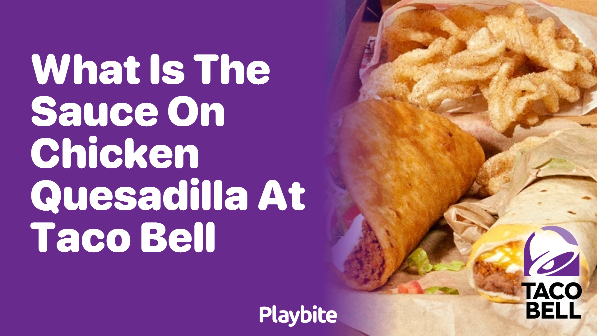 What’s the Sauce on Taco Bell’s Chicken Quesadilla?
