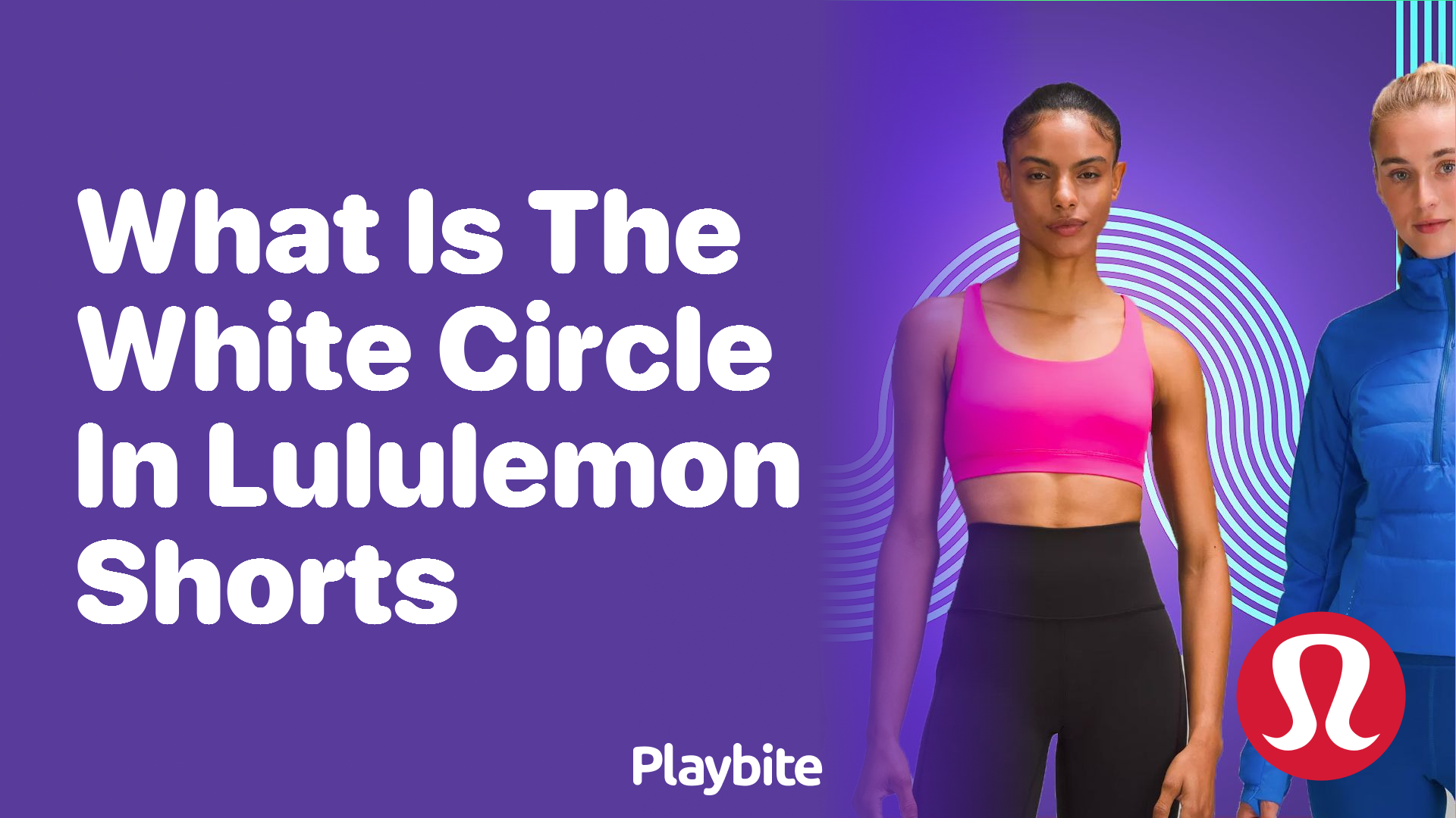 What Is the White Circle in Lululemon Shorts?