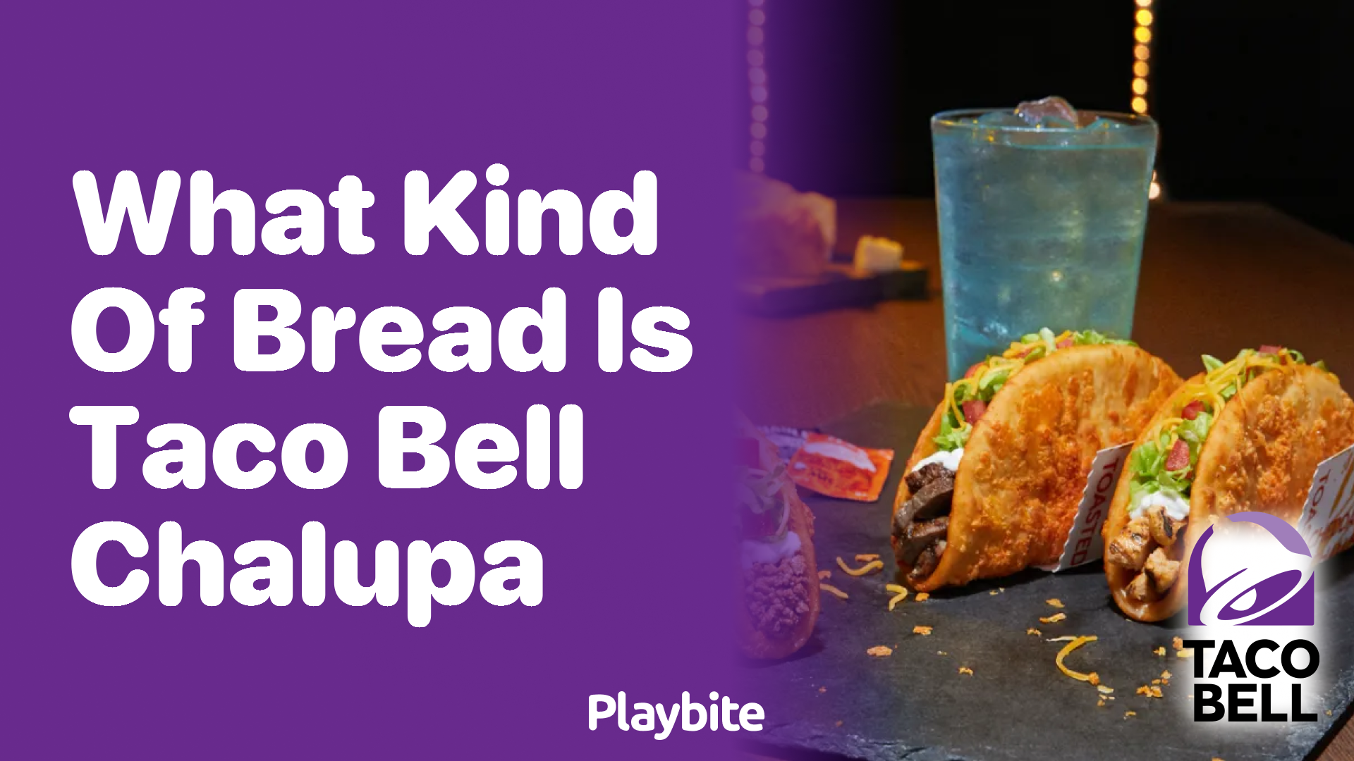 What Kind of Bread Is Used in Taco Bell’s Chalupa?