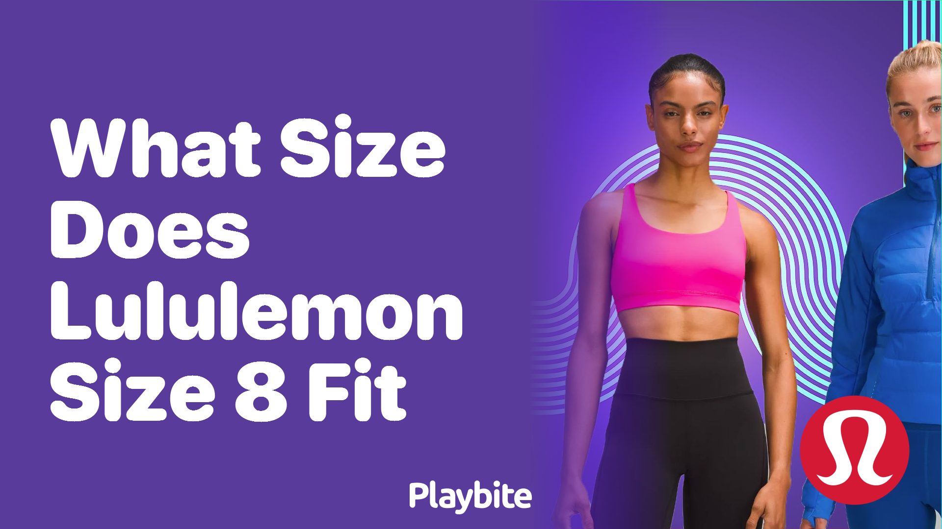 What Size Does Lululemon Size 8 Fit? - Playbite