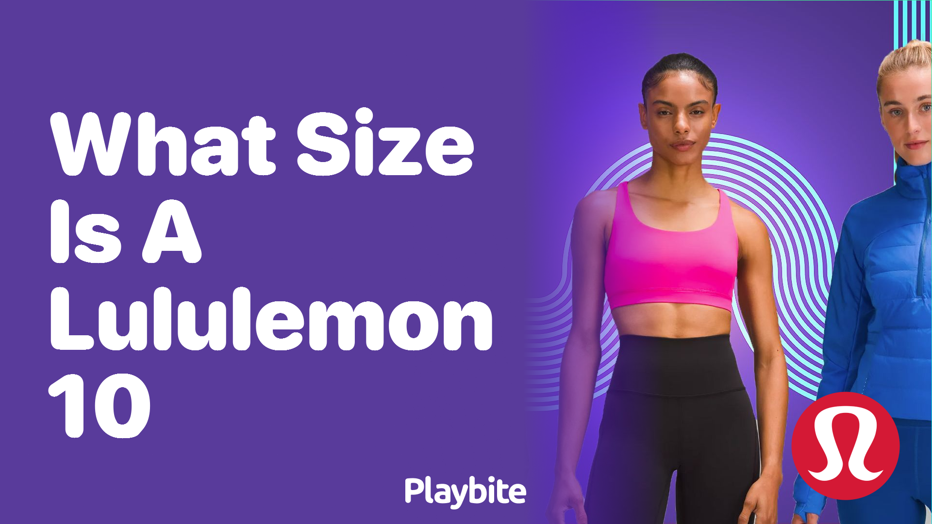 What Size Is a Lululemon 10? Demystifying Sizes