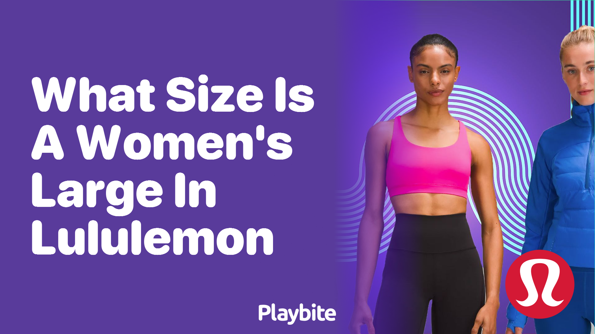What Size is a Women’s Large in Lululemon? Finding Your Perfect Fit!